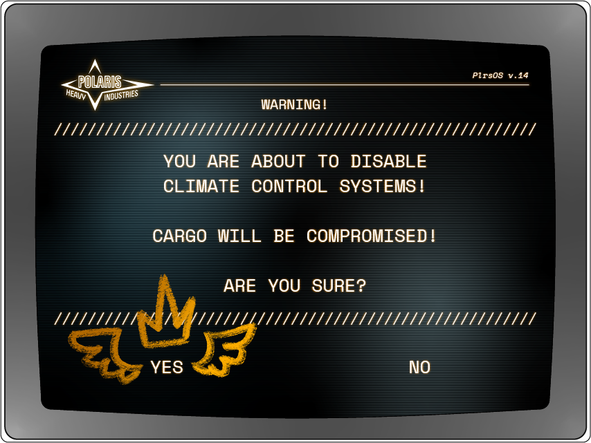 YOU ARE ABOUT TO DISABLE CLIMATE CONTROL SYSTEMS! CARGO WILL BE COMPROMISED! ARE YOU SURE?